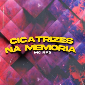 ดาวน์โหลดและฟังเพลง Cicatrizes na Memoria พร้อมเนื้อเพลงจาก MC RF3