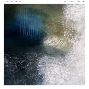 อัลบัม Invisible Fracture ศิลปิน Piano Melancolía