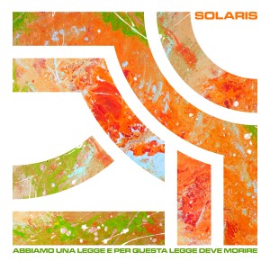 อัลบัม Abbiamo una legge e per questa legge deve morire ศิลปิน Solaris