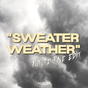 Sahara的專輯Sweater Weather (Future Rave Edit)