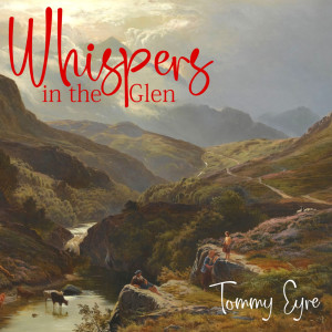 Tommy Eyre的專輯Whispers in the Glen