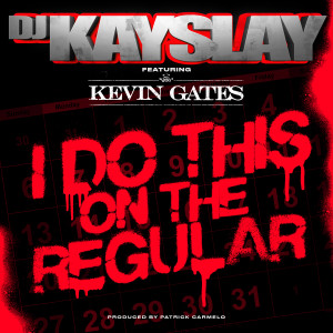ดาวน์โหลดและฟังเพลง I Do This On the Regular (Explicit) พร้อมเนื้อเพลงจาก DJ Kay Slay