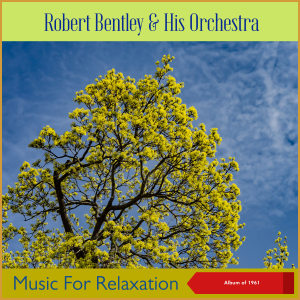 Album Music For Relaxation (Album of 1961) from Robert Bentley