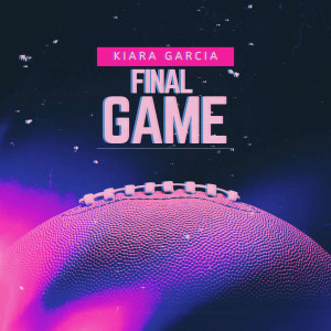 Kiara Garcia的專輯Final Game