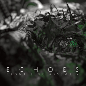 Front Line Assembly的專輯Echoes (Deluxe)