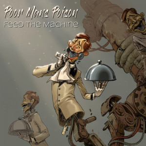 收聽Poor Man's Poison的Feed the Machine歌詞歌曲