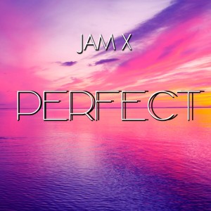 Listen to Perfect song with lyrics from Jam X