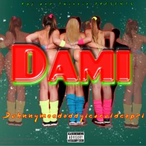 Dami (feat. Johnnymacdaddyicecoldcapri) (Explicit) dari Roj