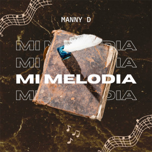 ดาวน์โหลดและฟังเพลง Mi Melodia พร้อมเนื้อเพลงจาก Manny D