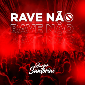 Listen to Rave Não (Explicit) song with lyrics from Junior Santorini