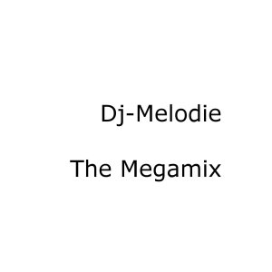 Dj-Melodie的專輯Dj-Melodie Megamix