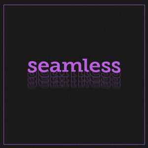 收聽Yuneer Gainz的Seamless (Explicit)歌詞歌曲