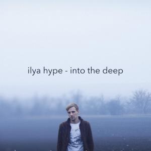 Listen to into the deep song with lyrics from Ilya Hype