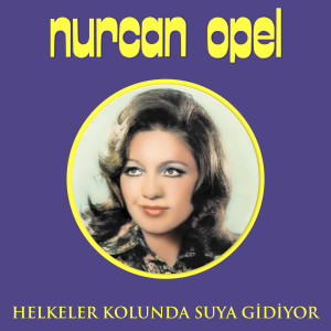 Album Helkeler Kolunda Suya Gidiyor oleh Nurcan Opel