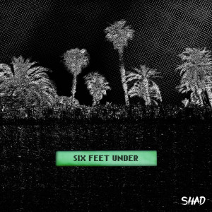 Listen to Six Feet Under (Explicit) song with lyrics from Shad