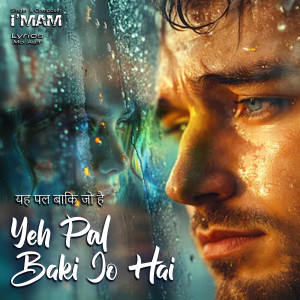 Listen to Yeh Pal Baki Jo Hai song with lyrics from I'MAM