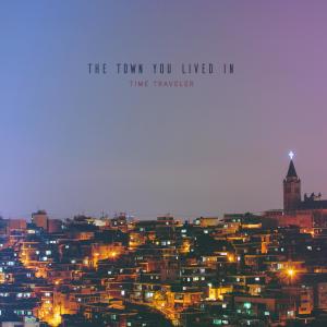 Time Traveler的專輯The Town You Lived In