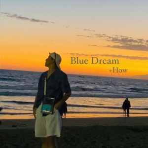 +How的專輯Blue Dream