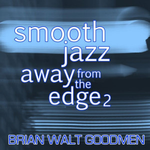 Brian Walt Goodmen的專輯Smooth Jazz: Away from the Edge 2