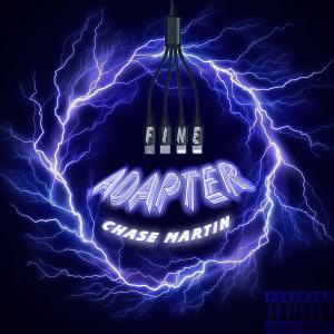 Listen to Fine Adapter (Explicit) song with lyrics from Chase Martin