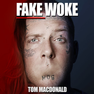 ดาวน์โหลดและฟังเพลง Fake Woke พร้อมเนื้อเพลงจาก Tom MacDonald
