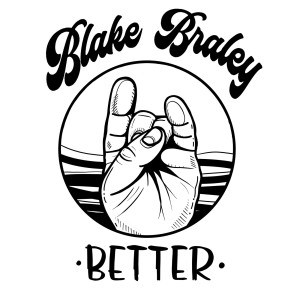 Dengarkan lagu Better nyanyian Blake Braley dengan lirik