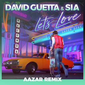 收聽David Guetta的Let's Love (feat. Sia) (Aazar Remix)歌詞歌曲