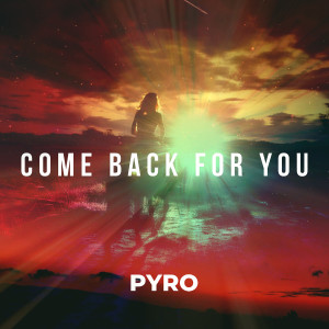 PYRO的專輯Come Back For You (Unplugged)