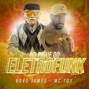 ดาวน์โหลดและฟังเพลง No Pique do Eletrofunk พร้อมเนื้อเพลงจาก Vovô James