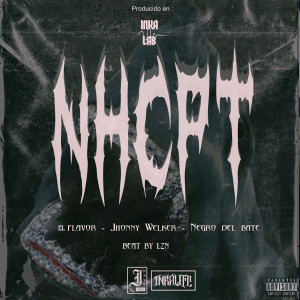 Listen to NHCPT (Explicit) song with lyrics from El Flavor