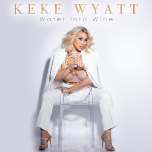 Album Water Into Wine from KeKe Wyatt