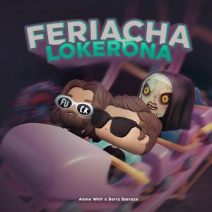收聽Alone Wolf的Feriacha Lokerona (feat. Barry Barraza)歌詞歌曲