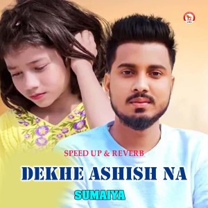 Listen to Dekhe Ashish Na (Speed up & Reverb) song with lyrics from Sumaiya
