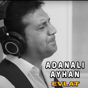 ดาวน์โหลดและฟังเพลง Evlat พร้อมเนื้อเพลงจาก Adanalı Ayhan