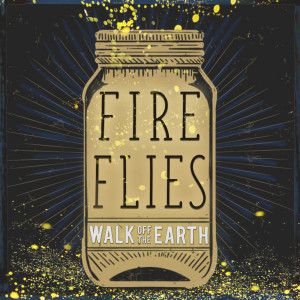 ดาวน์โหลดและฟังเพลง Fireflies พร้อมเนื้อเพลงจาก Walk Off The Earth