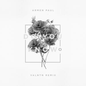 Listen to Do You Know (Valntn Remix) song with lyrics from Armen Paul