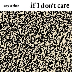Any Other的專輯If I Don't Care