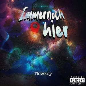 收聽TLowkey的Immernoch hier (feat. Brokentooth Production) (Explicit)歌詞歌曲