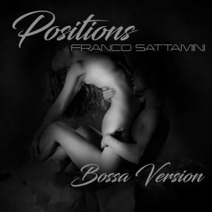 Franco Sattamini的專輯Positions (Bossa Version) (Explicit)