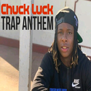 Listen to Trap Anthem (Explicit) song with lyrics from Chuck Luck