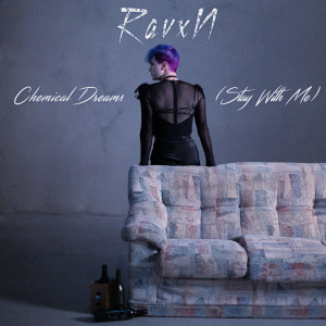 Listen to Chemical Dreams (Stay With Me) song with lyrics from RavxN