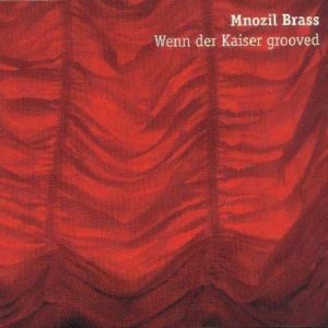 Mnozil Brass的專輯Wenn der Kaiser Grooved