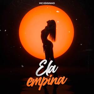 收聽MC Edisinho的Ela Empina歌詞歌曲