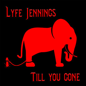收聽Lyfe Jennings的Till You Gone (Explicit)歌詞歌曲