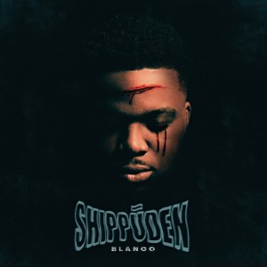 ดาวน์โหลดและฟังเพลง Shippūden (Explicit) พร้อมเนื้อเพลงจาก Blanco