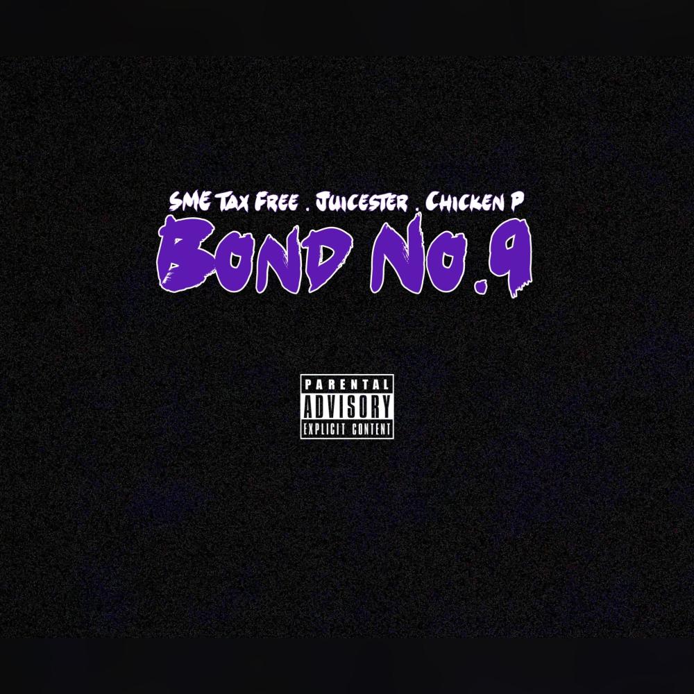 Bond No. 9 (feat. Chicken P & Juicester) (Explicit)
