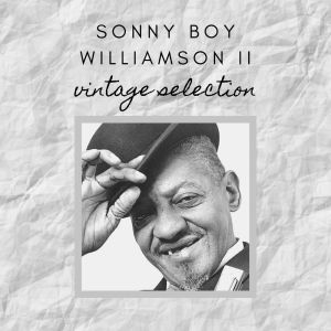 Sonny boy Williamson II - Vintage Selection