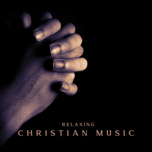 Relaxing Christian Music (Prayer for Healing (Praise and Worship))