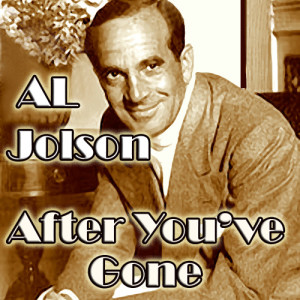 收聽Al Jolson的After You've Gone歌詞歌曲
