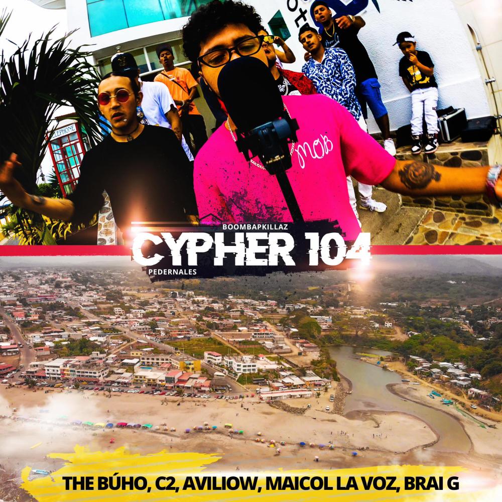 Cypher 104 (feat. The Buho, C2, Aviliow, Brai G & Maicol La Voz) (Explicit)